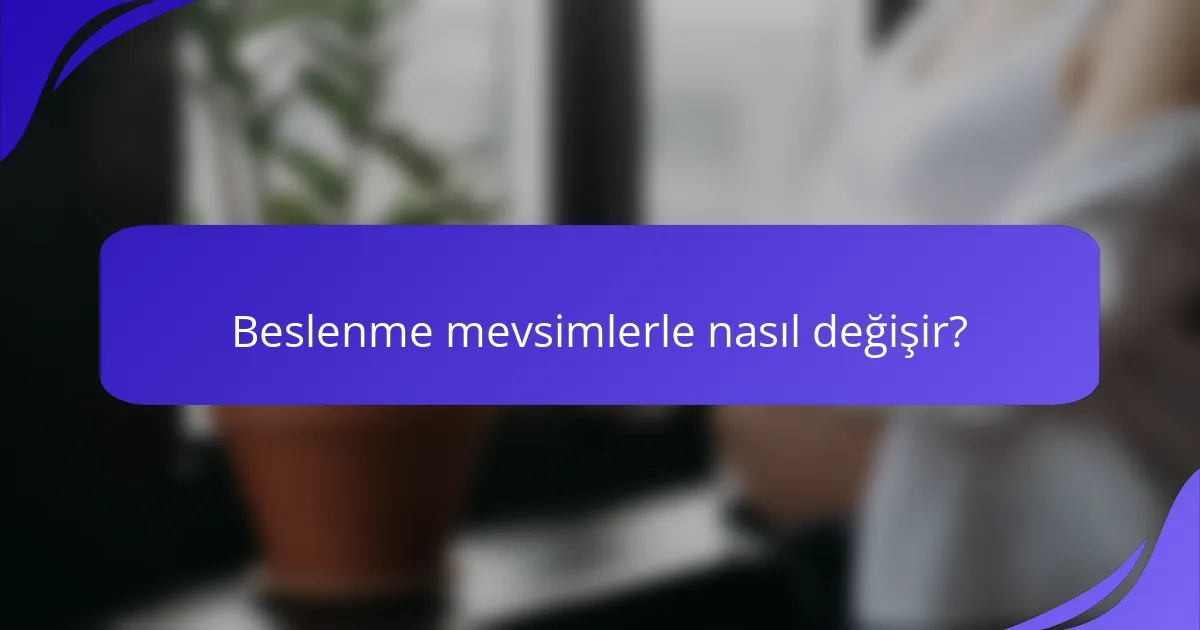 Beslenme mevsimlerle nasıl değişir?