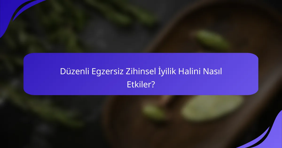 Düzenli Egzersiz Zihinsel İyilik Halini Nasıl Etkiler?