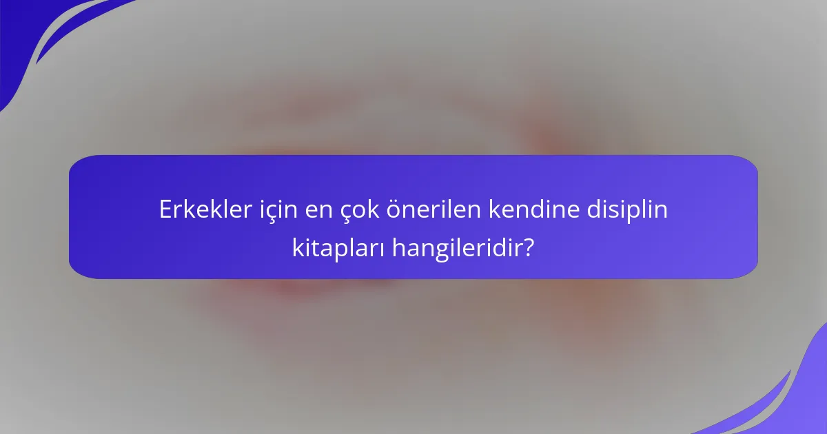 Erkekler için en çok önerilen kendine disiplin kitapları hangileridir?