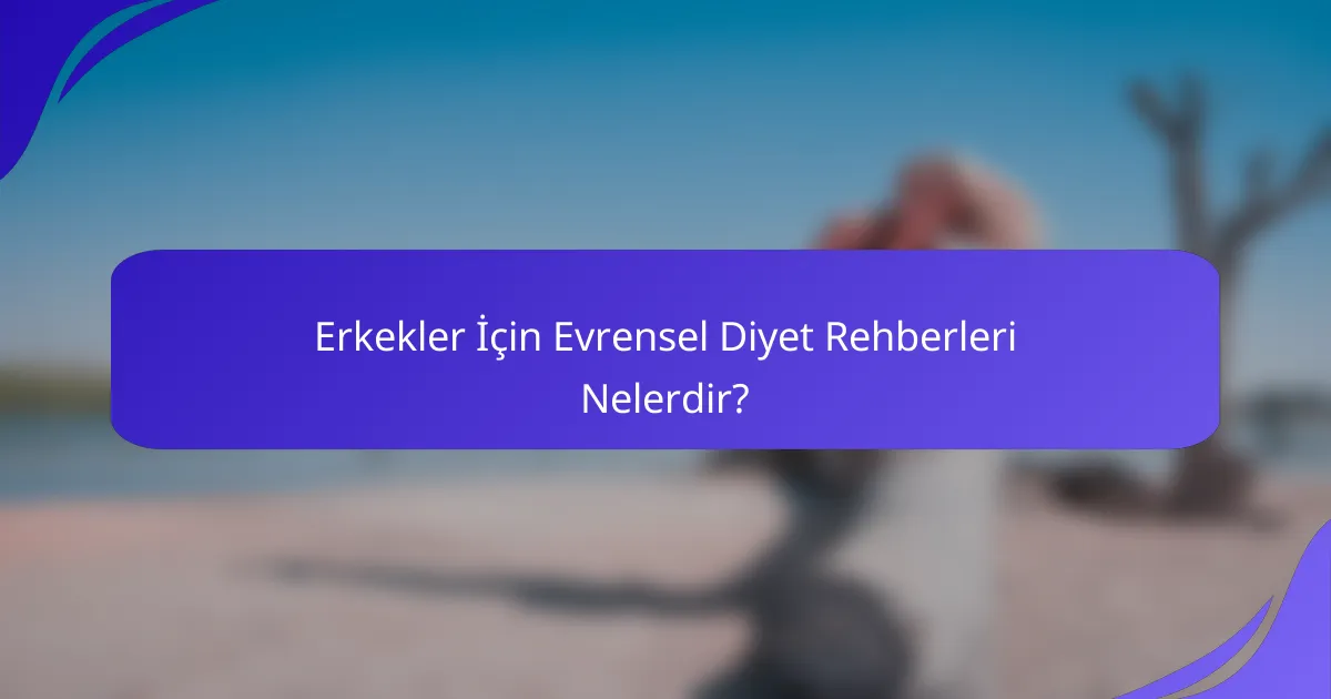 Erkekler İçin Evrensel Diyet Rehberleri Nelerdir?