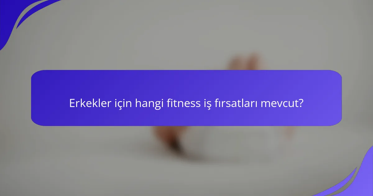Erkekler için hangi fitness iş fırsatları mevcut?