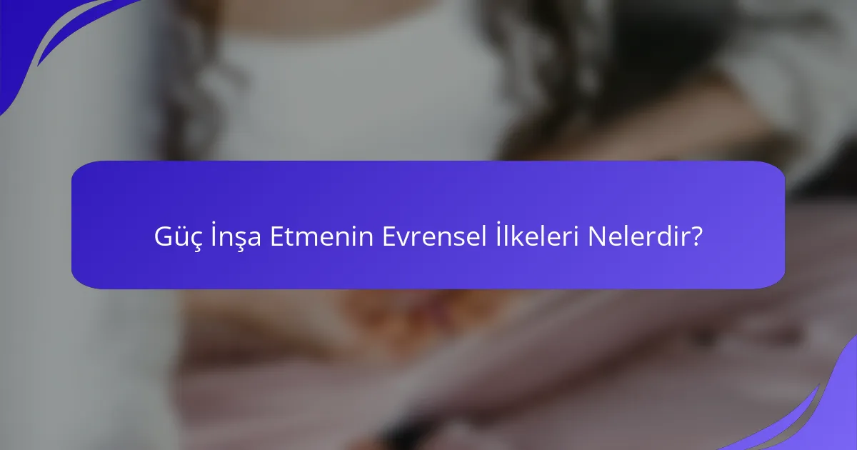 Güç İnşa Etmenin Evrensel İlkeleri Nelerdir?