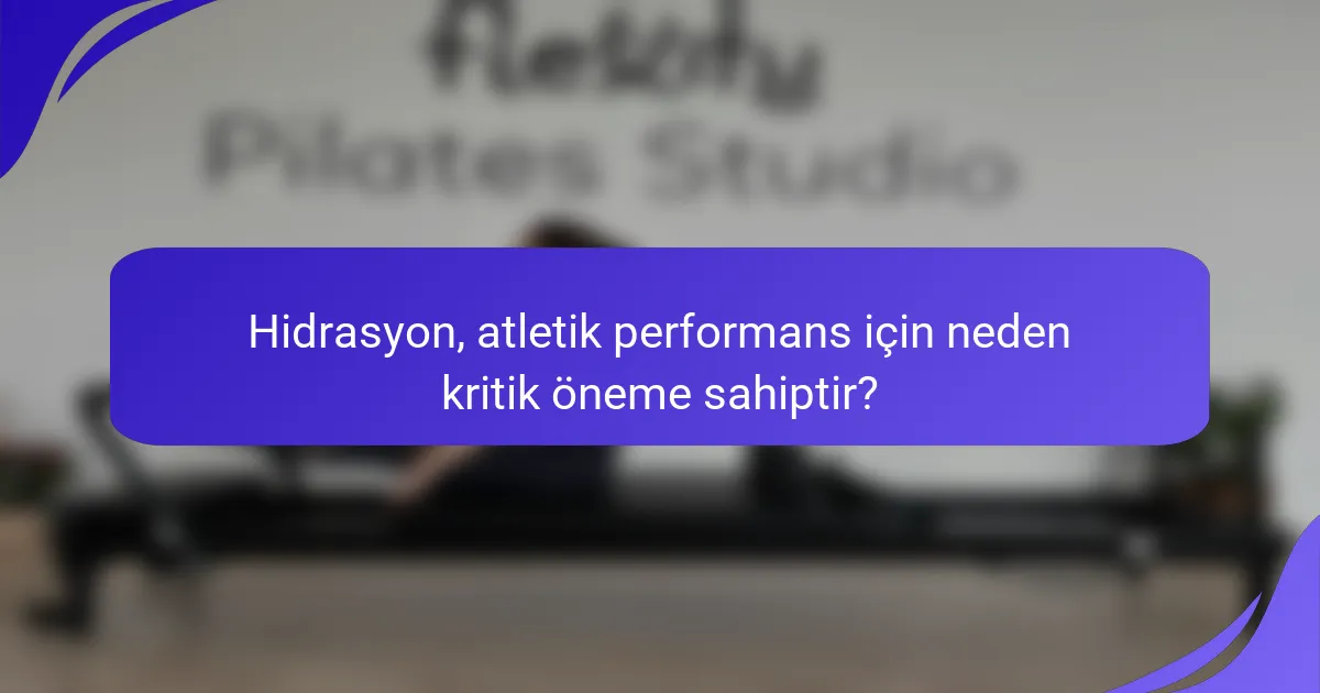 Hidrasyon, atletik performans için neden kritik öneme sahiptir?