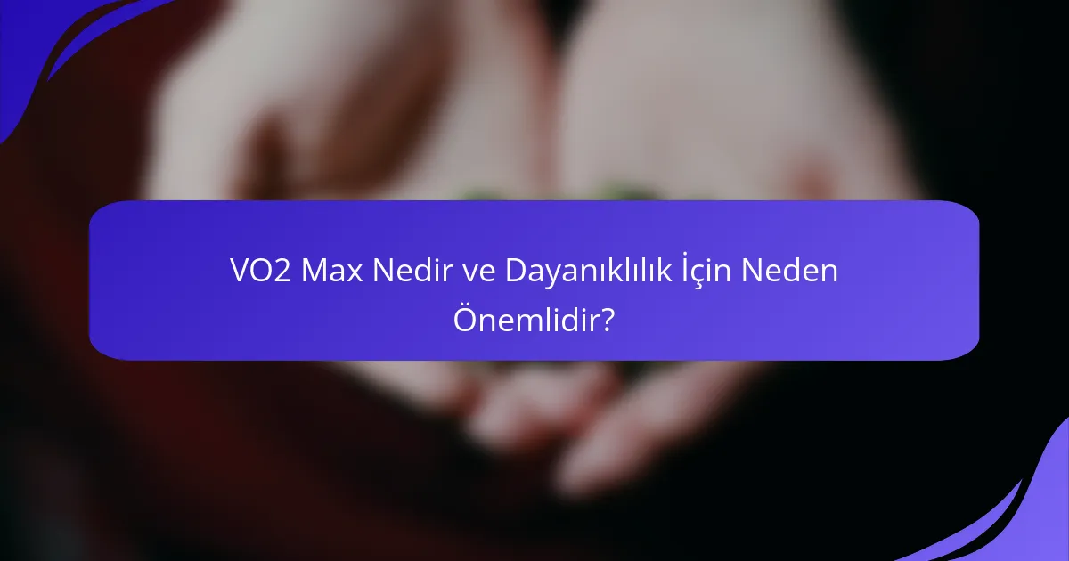 VO2 Max Nedir ve Dayanıklılık İçin Neden Önemlidir?